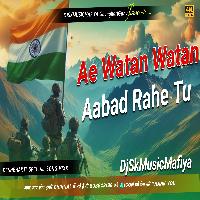 Ae Watan Watan Mere Aabad Rahe Tu Soft_JhanJhanBass Mix DjSkMusicMafiya